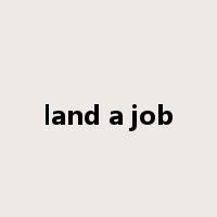 land a job是什么意思