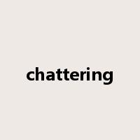 chattering是什么意思