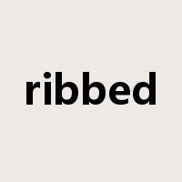 ribbed是什么意思