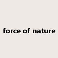 force of nature是什么意思