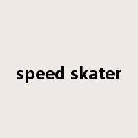 speed skater是什么意思