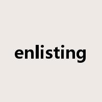 enlisting是什么意思