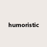 humoristic是什么意思