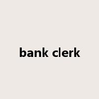 bank clerk是什么意思