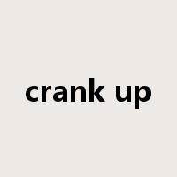 crank up是什么意思
