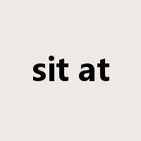 sit at是什么意思
