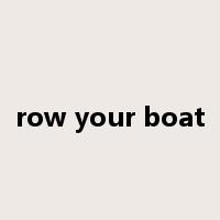 row your boat是什么意思