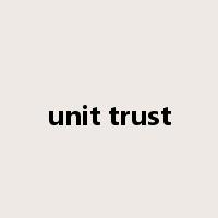 unit trust是什么意思