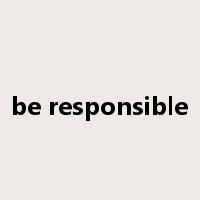 be responsible是什么意思