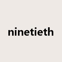 ninetieth是什么意思