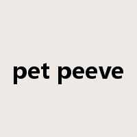 pet peeve是什么意思