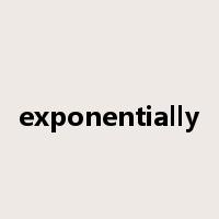 exponentially是什么意思