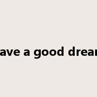 have a good dream是什么意思