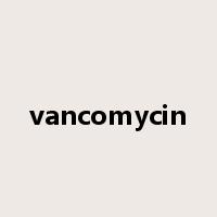 vancomycin是什么意思