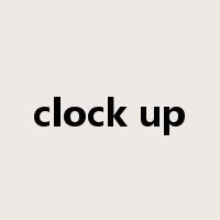 clock up是什么意思