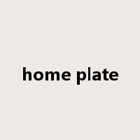 home plate是什么意思