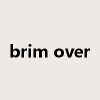 brim over是什么意思