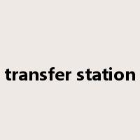 transfer station是什么意思