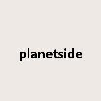 planetside是什么意思