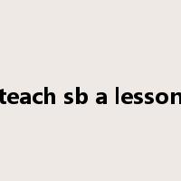 teach sb a lesson是什么意思