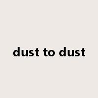 dust to dust是什么意思