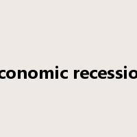 economic recession是什么意思