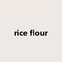 rice flour是什么意思