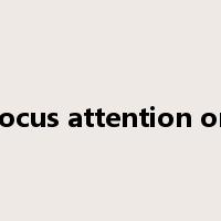 focus attention on是什么意思