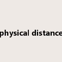 physical distance是什么意思
