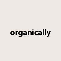 organically是什么意思