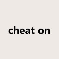 cheat on是什么意思