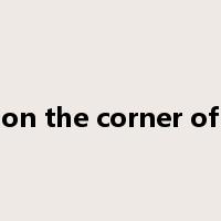 on the corner of是什么意思