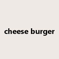 cheese burger是什么意思