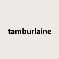 tamburlaine是什么意思