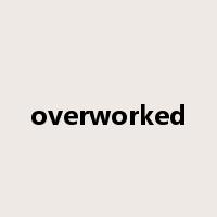 overworked是什么意思