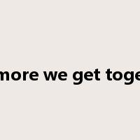 the more we get together是什么意思
