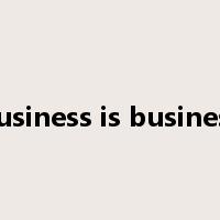 business is business是什么意思