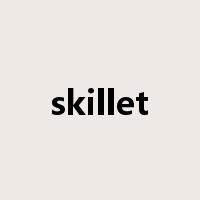 skillet是什么意思