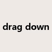 drag down是什么意思