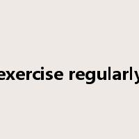 exercise regularly是什么意思