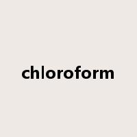 chloroform是什么意思