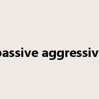 passive aggressive是什么意思
