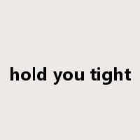 hold you tight是什么意思
