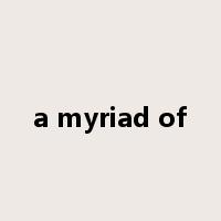a myriad of是什么意思