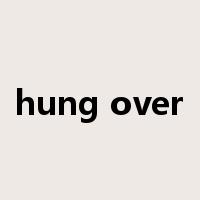 hung over是什么意思