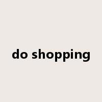 do shopping是什么意思