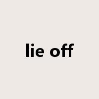 lie off是什么意思