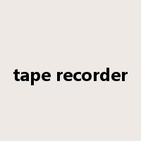 tape recorder是什么意思
