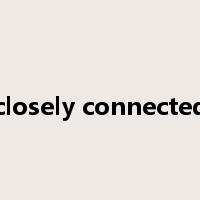 closely connected是什么意思