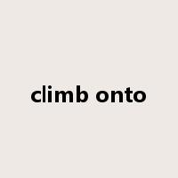 climb onto是什么意思